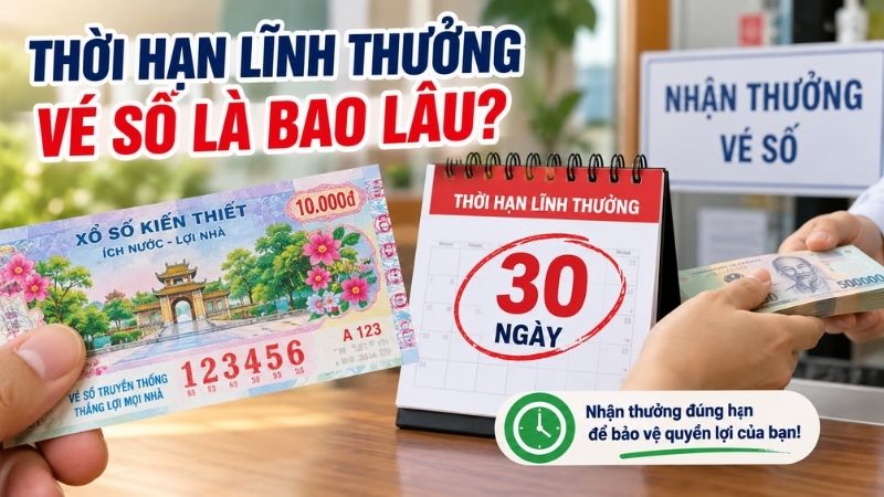 Thời hạn lĩnh thưởng vé số theo quy định 30 ngày